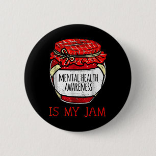 Mental Health Awareness Is My Jam Button