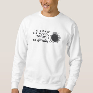 Mental Health Awareness It's Ok If All You Coffee Sweatshirt