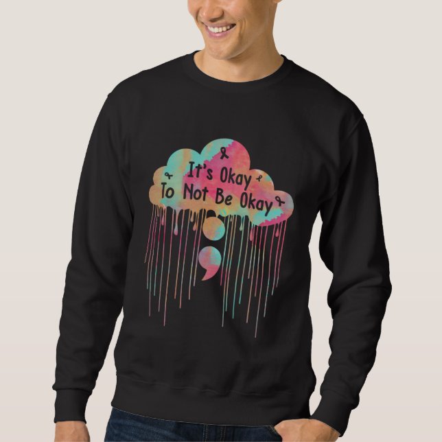 Mental Health Awareness Its Okay To Not Be Okay Se Sweatshirt (Front)