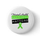 Mental Health Awareness Matters Pinback Button