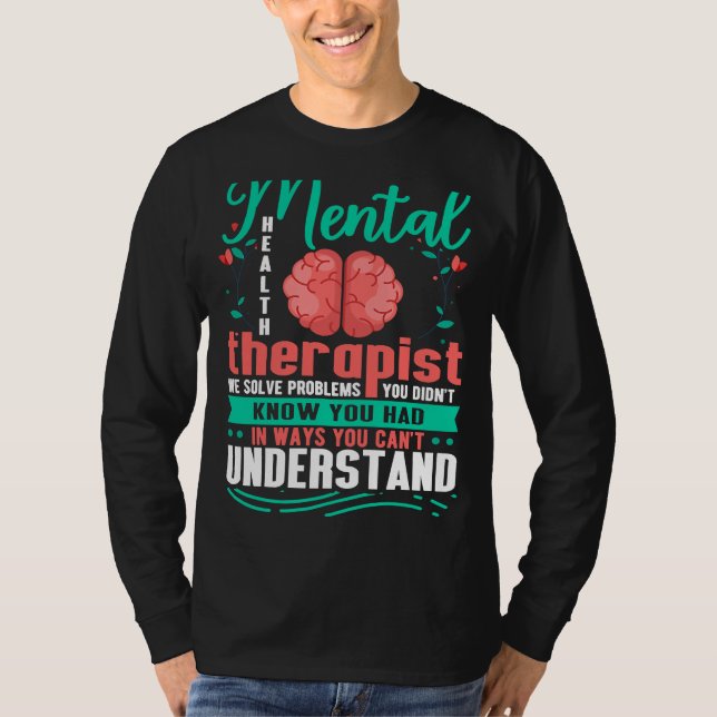 Mental Health Awareness  Mental Health Therapist   T-Shirt (Front)