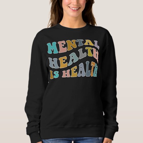 Mental Health Awareness Month Family Good Health V Sweatshirt