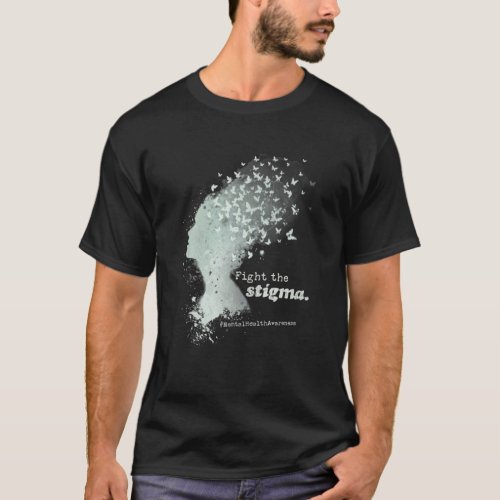 Mental Health Awareness Month Fight The Stigma Dep T_Shirt