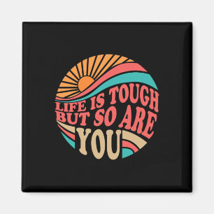 Mental Health Awareness Month Life Is Tough But So Magnet
