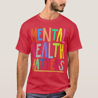 Mental Health Awareness Month Mental Health Matter T-Shirt