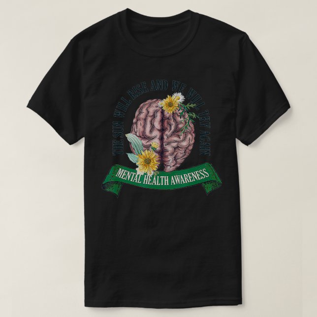 Mental Health Awareness Month The Sun Will Rise Po T-Shirt (Design Front)