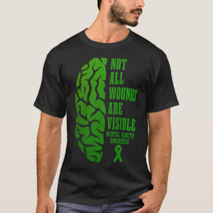 Mental Health Awareness Problems Not All Wounds Ar T-Shirt