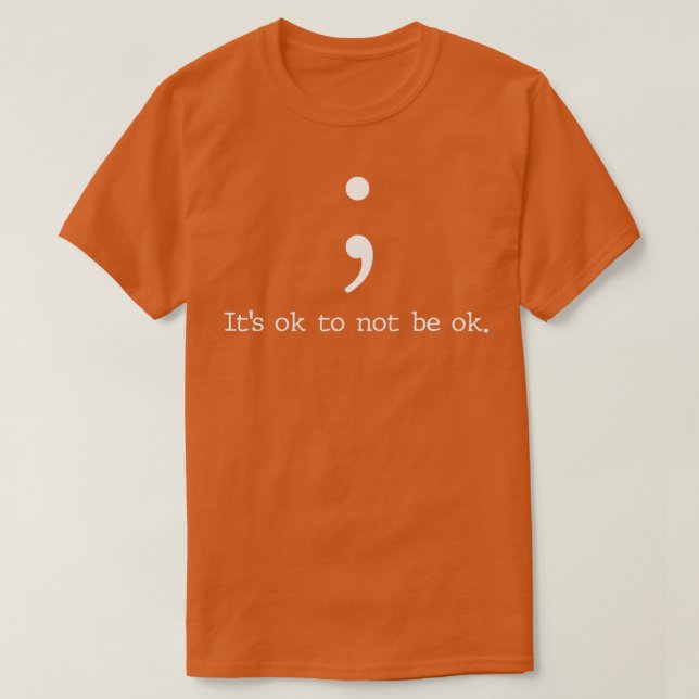 Mental Health Awareness s Semicolon Quote Gift  T-Shirt (Design Front)