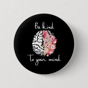 Mental Health Awareness Self Care Be Kind To Your Button