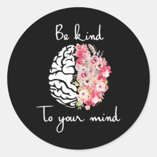 Mental Health Awareness Self Care Be Kind To Your Classic Round Sticker