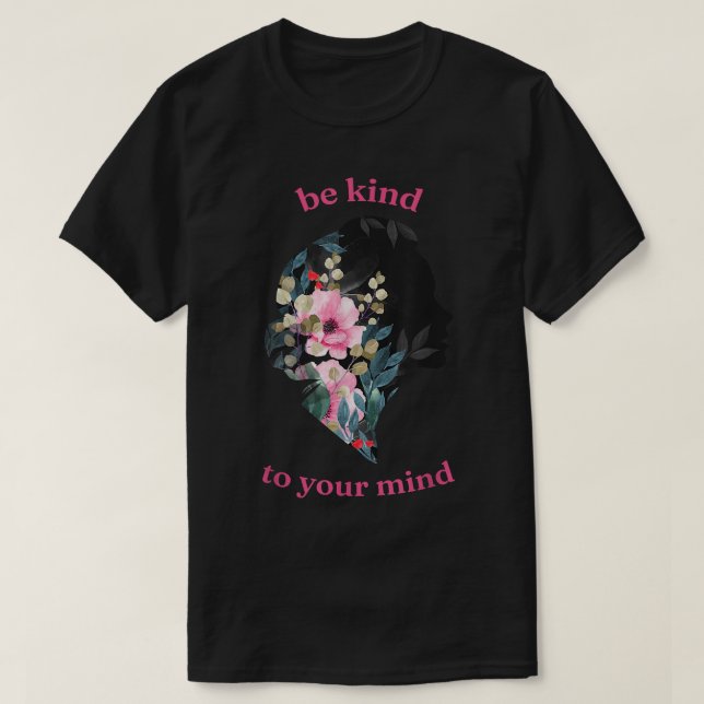 Mental Health Awareness Shirts Be Kind To Your Min (Design Front)