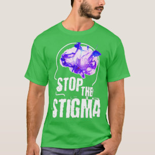 Mental Health Awareness Stop The Stigma T-Shirt