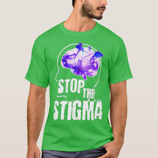 Mental Health Awareness Stop The Stigma T-Shirt