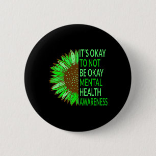 Mental Health Awareness Sunflower Its Okay To Not Button