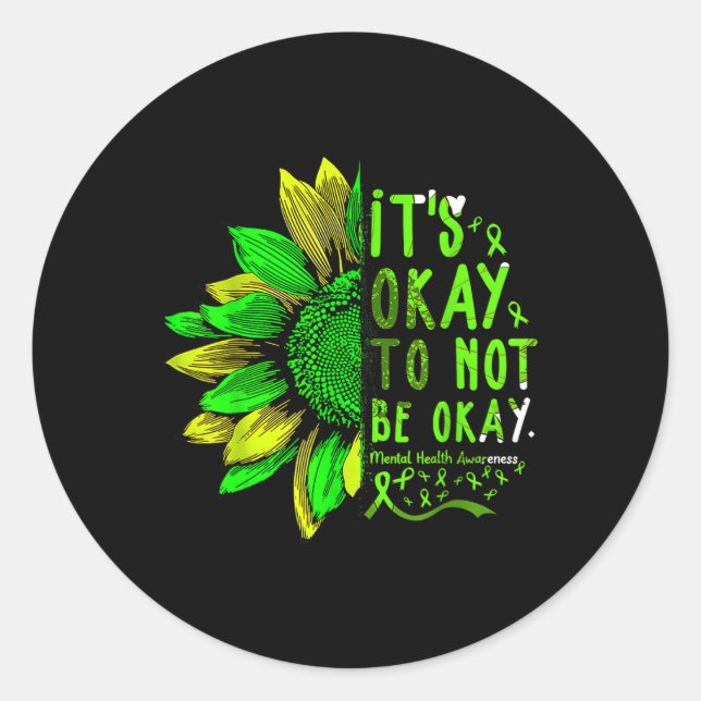Mental Health Awareness Sunflower Its Okay To Not  Classic Round Sticker (Front)
