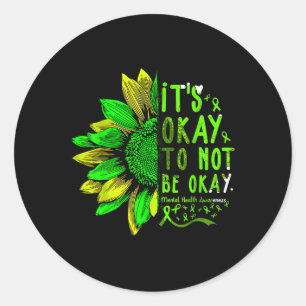 Mental Health Awareness Sunflower Its Okay To Not Classic Round Sticker