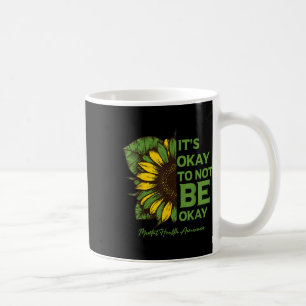 Mental Health Awareness Sunflower Its Okay To Not Coffee Mug
