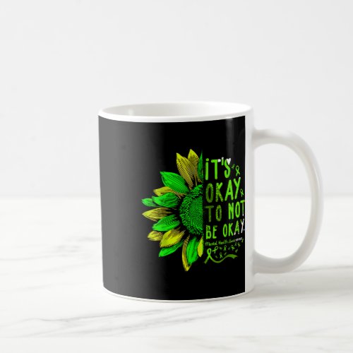 Mental Health Awareness Sunflower Its Okay To Not  Coffee Mug