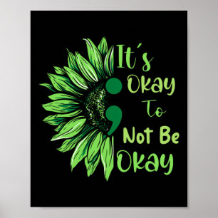 Mental Health Awareness Sunflower Its Okay To Not  Poster