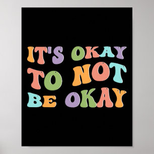 Mental Health Awareness Sunflower Its Okay To Not  Poster