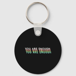 Mental Health Awareness Support Quote You Are Enou Keychain