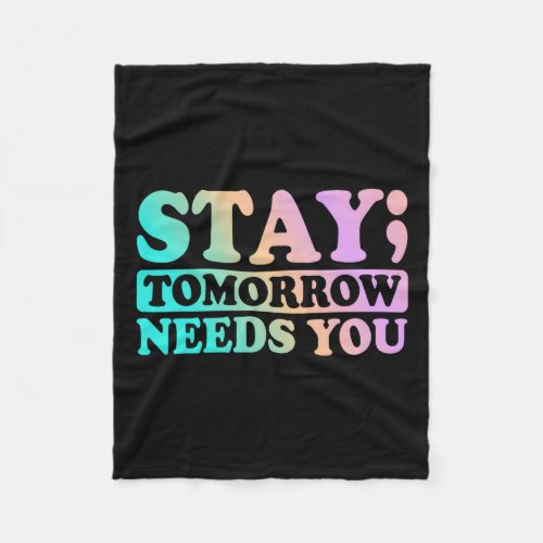 Mental Health Awareness Support Stay Tomorrow Need Fleece Blanket