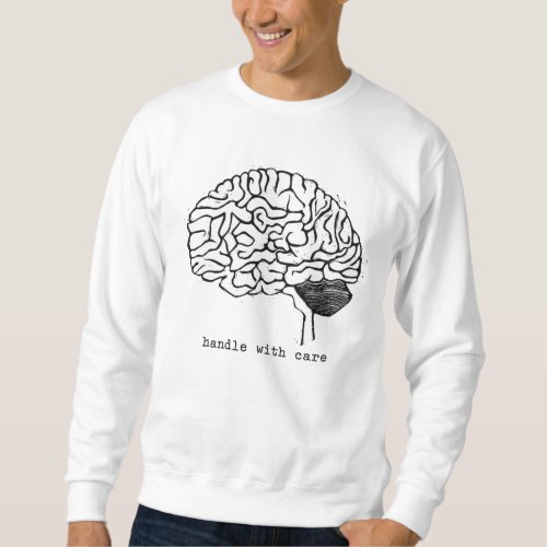 Mental Health  Brain  Handle with Care  Sweatshirt