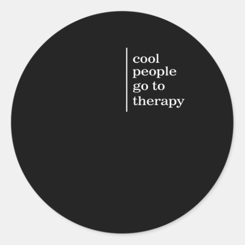 Mental Health Cool People Go To Therapy Awareness  Classic Round Sticker