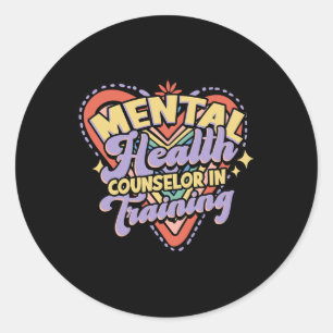Mental Health Counselor In Training - Mental Healt Classic Round Sticker