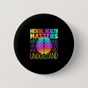 Mental health don’t judge what don’t understand button
