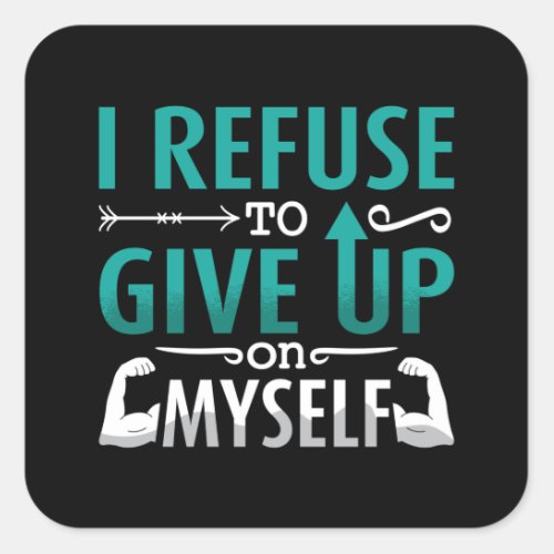 Mental Health I Refuse To Give Up On Myself Anxie Square Sticker