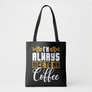 Mental Health I'm Always Nice To My Coffee Anxie Tote Bag