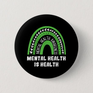 Mental Health Is Health As Mental Heath Awareness Button