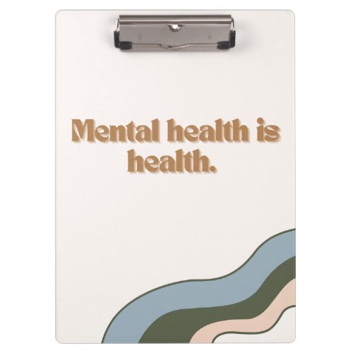Mental Health is Health Clipboard