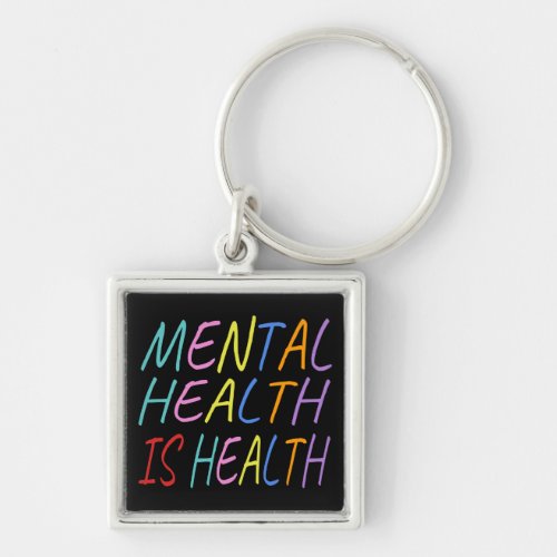 Mental health is health mental health awareness keychain