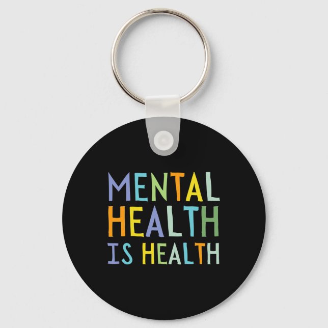 Mental Health Is Health Mental Health Awareness  Keychain (Front)