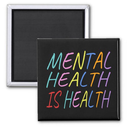 Mental health is health mental health awareness magnet