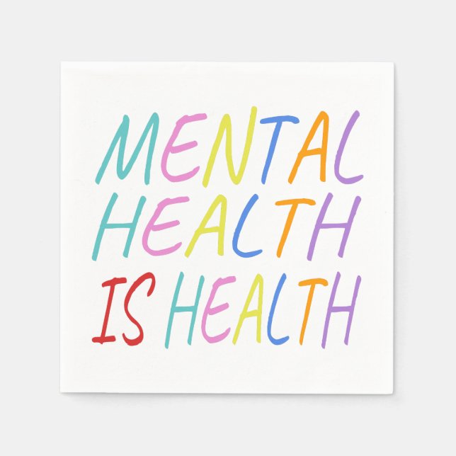 Mental health is health, mental health awareness napkins (Front)