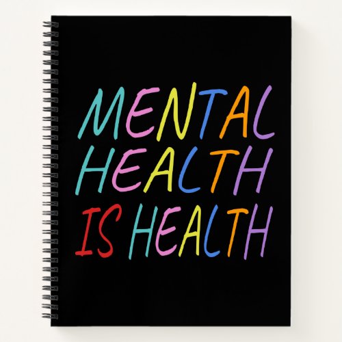 Mental health is health mental health awareness notebook