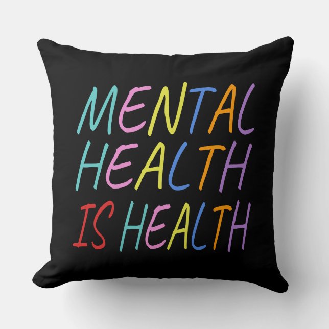 Mental health is health, mental health awareness throw pillow (Front)