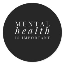Mental Health Is Important Awareness Classic Round Sticker