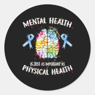 Mental Health Is Just As Important As Physical Hea Classic Round Sticker