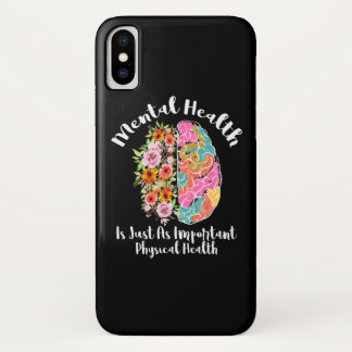 Mental Health Is Just As Physical Health Brain iPhone X Case