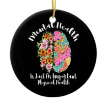 Mental Health Is Just As Physical Health Brain Ceramic Ornament