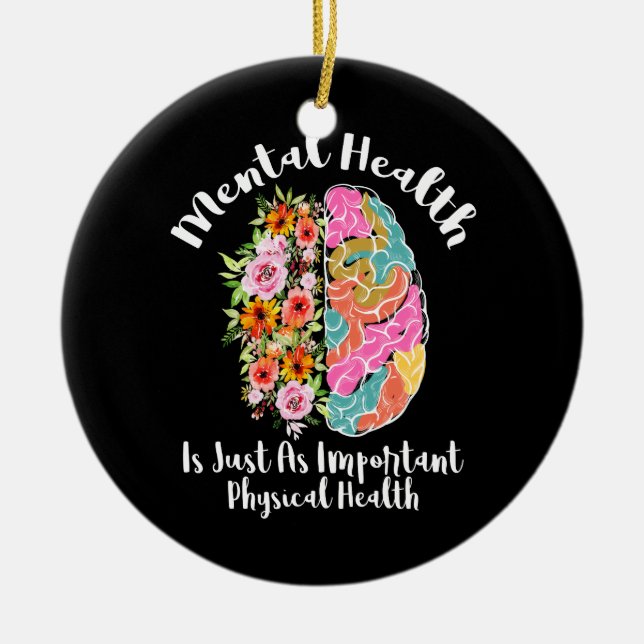 Mental Health Is Just As Physical Health Brain Ceramic Ornament (Front)