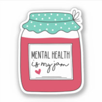 Mental Health Is My Jam, Mental Health Awareness Sticker