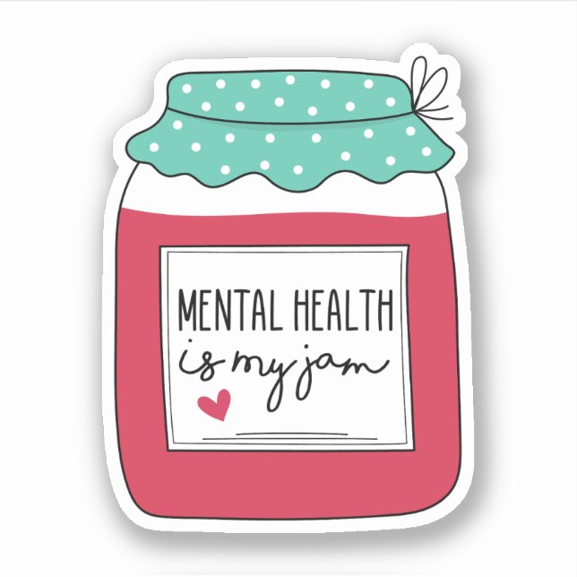 Mental Health Is My Jam, Mental Health Awareness Sticker (Front)