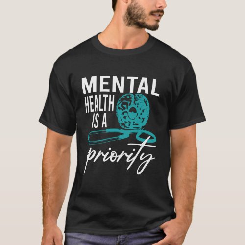 Mental Health Is Priority  Mental Health Therapy A T_Shirt