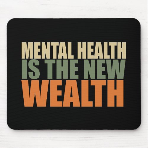 Mental health is the new wealth mouse pad