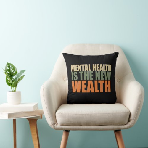 Mental health is the new wealth throw pillow